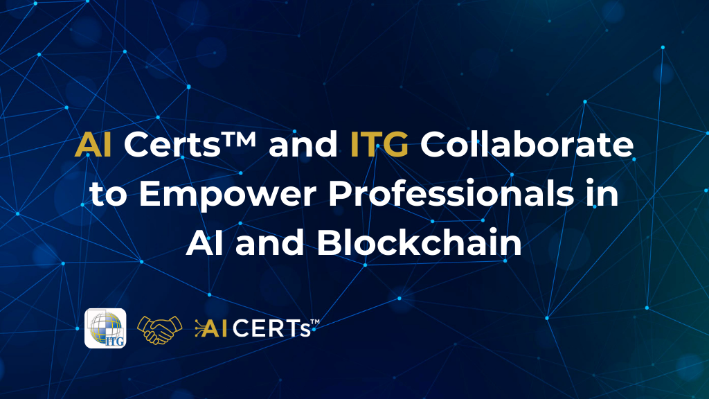 AI CERTs™ and ITG Collaborate to Empower Professionals in AI and Blockchain