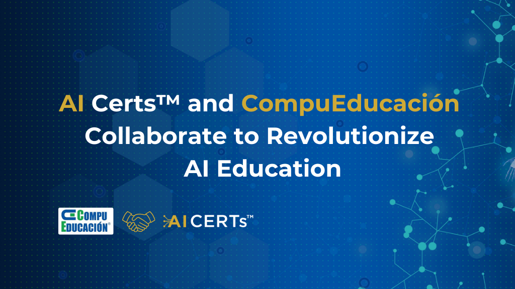 AI Certs™ and CompuEducación Collaborate to Revolutionize AI Education