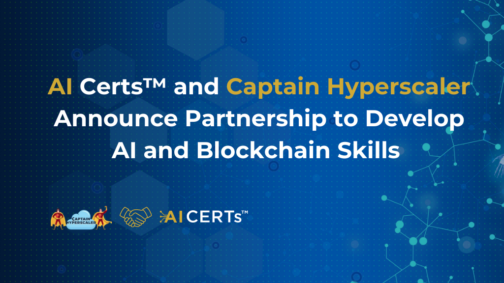 AI Certs™ and Captain Hyperscaler Announce Partnership to Develop AI and Blockchain Skills 